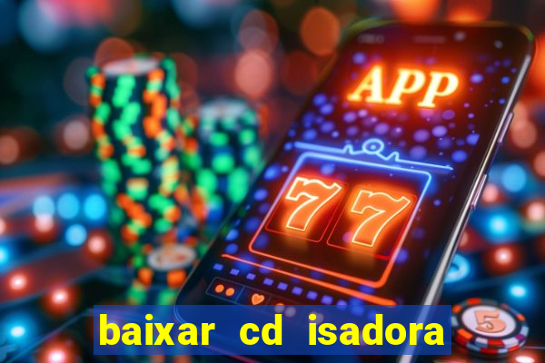 baixar cd isadora pompeo - processo